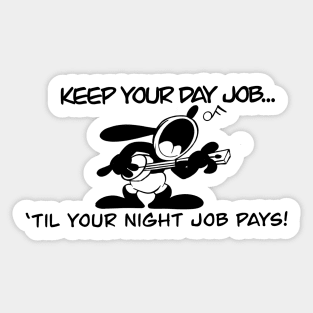 Keep your day job! Sticker